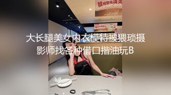 探探约的36E妹子！就是不让拍脸 活贼好 骚b一个