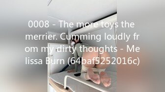 0008 - The more toys the merrier. Cumming loudly from my dirty thoughts - Melissa Burn (64baf5252016c)